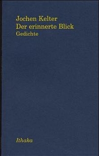 Buchcover: Jochen Kelter. Der erinnerte Blick - Gedichte. Ithaka Verlag, Stuttgart, 2000.