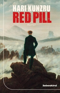 Buchcover: Hari Kunzru. Red Pill - Roman. Liebeskind Verlagsbuchhandlung, München, 2021.