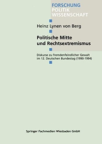 Buchcover: Heinz Lynen von Berg. Politische Mitte und Rechtsextremismus - Diskurse zur fremdenfeindlicher Gewalt im 12. Deutschen Bundestag (1990-1994). Leske und Budrich Verlag, Opladen, 2000.