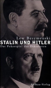Buchcover: Lew Besymenski. Stalin und Hitler - Das Pokerspiel der Diktatoren. Aufbau Verlag, Berlin, 2002.