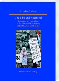 Buchcover: Moritz Gräper. The Bible and Apartheid - Contested Interpretations in the History of Christianity in South Africa and Beyond. Harrassowitz Verlag, Wiesbaden, 2019.