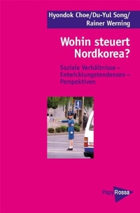 Buchcover: Wohin steuert Nordkorea - Soziale Verhältnisse, Entwicklungstendenzen, Perspektiven. PapyRossa Verlag, Köln, 2004.
