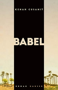 Buchcover: Kenah Cusanit. Babel - Roman. Carl Hanser Verlag, München, 2019.