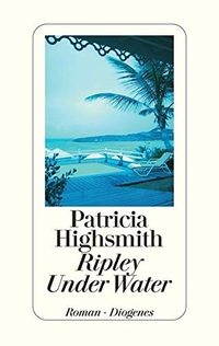 Buchcover: Patricia Highsmith. Ripley Under Water - Roman. Diogenes Verlag, Zürich, 2004.