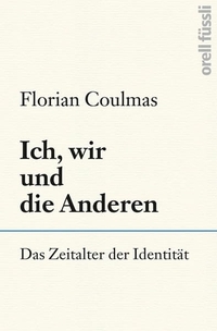 Buchcover: Florian Coulmas. Ich, wir und die Anderen - Das Zeitalter der Identität. Orell Füssli Verlag, Zürich, 2020.