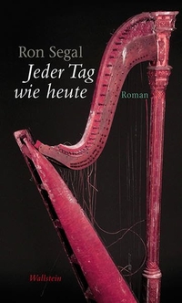 Cover: Ron Segal. Jeder Tag wie heute - Roman. Wallstein Verlag, Göttingen, 2014.