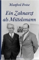 Cover: Manfred Freise. Ein Zahnarzt als Mittelsmann - Erinnerungen. Bouvier Verlag, Bonn, 2008.