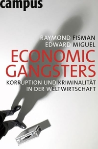 Buchcover: Raymond Fisman / Edward Miguel. Economic Gangsters - Korruption und Kriminalität in der Weltwirtschaft. Campus Verlag, Frankfurt am Main, 2009.