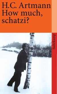 Buchcover: H. C. Artmann. How much, schatzi?. Suhrkamp Verlag, Berlin, 2000.