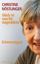 Cover: Christine Nöstlinger. Glück ist was für Augenblicke - Erinnerungen. Residenz Verlag, Salzburg, 2013.