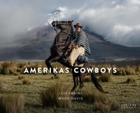 Buchcover: Wade Davis / Luis Fabini. Amerikas Cowboys - Von den Prärien Nordamerikas bis in das Hochland der Anden. Sieveking Verlag, München, 2016.