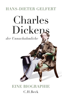 Buchcover: Hans-Dieter Gelfert. Charles Dickens - Der Unnachahmliche - Eine Biografie. C.H. Beck Verlag, München, 2011.