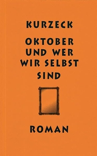 Buchcover: Peter Kurzeck. Oktober und wer wir selbst sind - Roman. Stroemfeld Verlag, Frankfurt/Main und Basel, 2007.