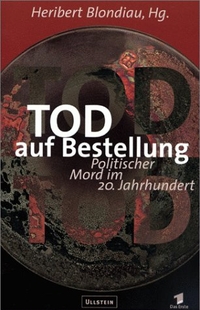 Buchcover: Herbert Blondiau (Hg.). Tod auf Bestellung - Politischer Mord im 20. Jahrhundert. Ullstein Verlag, Berlin, 2000.