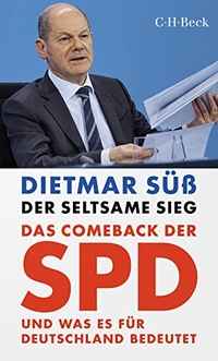 Buchcover: Dietmar Süß. Der seltsame Sieg - Das Comeback der SPD und was es für Deutschland bedeutet. C.H. Beck Verlag, München, 2022.