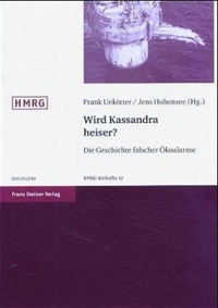 Buchcover: Wird Kassandra heiser? - Die Geschichte falscher Ökoalarme. Franz Steiner Verlag, Stuttgart, 2004.