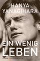 Cover: Hanya Yanagihara. Ein wenig Leben - Roman. Hanser Berlin, Berlin, 2017.