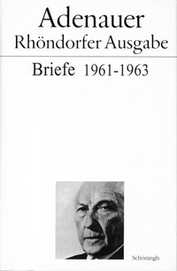 Cover: Konrad Adenauer. Briefe 1961-1963 - Adenauer. Rhöndorfer Ausgabe. Ferdinand Schöningh Verlag, Paderborn, 2006.