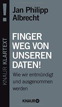 Buchcover: Jan Philipp Albrecht. Finger weg von unseren Daten! - Wie wir entmündigt und ausgenommen werden. Droemer Knaur Verlag, München, 2014.