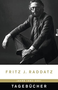Buchcover: Fritz J. Raddatz. Fritz J. Raddatz: Tagebücher 1982 - 2001. Rowohlt Verlag, Hamburg, 2010.