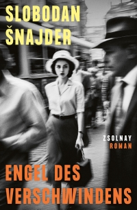 Slobodan Snajder. Engel des Verschwindens - Roman. Paul Zsolnay Verlag, Wien, 2026.