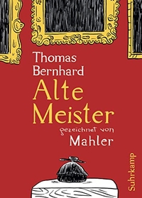 Cover: Thomas Bernhard / Nicolas Mahler. Alte Meister - Komödie. Suhrkamp Verlag, Berlin, 2011.