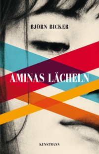 Buchcover: Björn Bicker. Aminas Lächeln - Erzählungen. Antje Kunstmann Verlag, München, 2023.