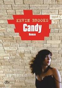 Buchcover: Kevin Brooks. Candy - (Ab 13 Jahre). dtv, München, 2006.