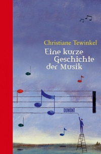 Buchcover: Christiane Tewinkel. Eine kurze Geschichte der Musik. DuMont Verlag, Köln, 2007.
