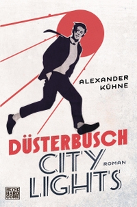 Buchcover: Alexander Kühne. Düsterbusch City Lights - Roman. Heyne Verlag, München, 2016.