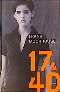 Buchcover: Frank Moorhouse. 17 und 40 - Roman. Deuticke Verlag, Wien, 2000.