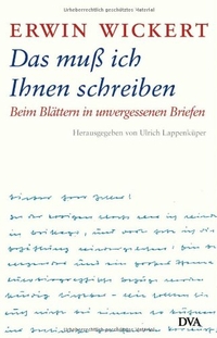 Buchcover: Erwin Wickert. Das muss ich Ihnen schreiben - Beim Blättern in unvergessenen Briefen. Deutsche Verlags-Anstalt (DVA), München, 2005.
