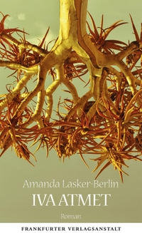 Buchcover: Amanda Lasker-Berlin. Iva atmet - Roman. Frankfurter Verlagsanstalt, Frankfurt am Main, 2021.