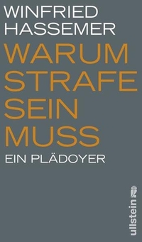 Buchcover: Winfried Hassemer. Warum Strafe sein muss - Ein Plädoyer. Ullstein Verlag, Berlin, 2009.