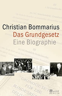 Buchcover: Christian Bommarius. Das Grundgesetz - Eine Biografie. Rowohlt Berlin Verlag, Berlin, 2009.