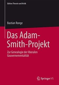 Cover: Bastian Ronge. Das Adam-Smith-Projekt - Zur Genealogie der liberalen Gouvernementalität. Springer Verlag, Heidelberg, 2015.