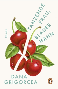 Dana Grigorcea. Tanzende Frau, blauer Hahn - Roman. Penguin Verlag, München, 2026.