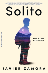 Javier Zamora. Solito - Eine wahre Geschichte. Kiepenheuer und Witsch Verlag, Köln, 2024.
