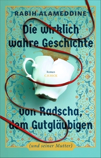 Rabih Alameddine. Die wirklich wahre Geschichte von Radscha, dem Gutgläubigen (und seiner Mutter) - Roman. C.H. Beck Verlag, München, 2026.