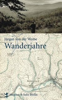 Buchcover: Jürgen von der Wense. Wanderjahre. Matthes und Seitz, Berlin, 2006.