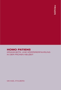 Buchcover: Michael Stolberg. Homo patiens - Krankheits- und Körpererfahrung in der Frühen Neuzeit. Böhlau Verlag, Wien - Köln - Weimar, 2003.