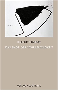 Buchcover: Helmut Marrat. Das Ende der Schlaflosigkeit - Eine Geschichte in zwei Teilen. Neue Kritik Verlag, Wien, 2008.