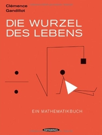 Buchcover: Clemence Gandillot. Die Wurzel des Lebens - Ein Mathematikbuch. Sanssouci Verlag, München, 2010.
