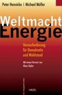 Buchcover: Peter Hennecke / Michael Müller. Weltmacht Energie - Herausforderung für Demokratie und Wohlstand. Hirzel Verlag, Stuttgart, 2005.