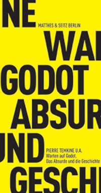 Buchcover: Pierre Temkine. Warten auf Godot - Das Absurde und die Geschichte.. Matthes und Seitz, Berlin, 2008.