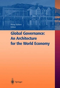Buchcover: Horst Siebert. Global Governance - An Architecture for the World Economy. Springer Verlag, Heidelberg, 2004.