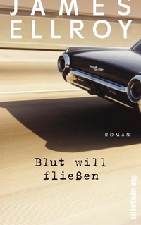 Buchcover: James Ellroy. Blut will fließen - Roman. Ullstein Verlag, Berlin, 2010.