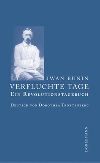 Buchcover: Iwan Bunin. Verfluchte Tage - Ein Revolutionstagebuch. Dörlemann Verlag, Zürich, 2005.