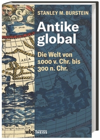 Buchcover: Stanley M. Burstein. Antike global - Die Welt von 1000 v. Chr. bis 300 n. Chr.. WBG Theiss, Darmstadt, 2022.