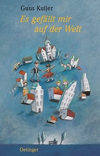 Buchcover: Guus Kuijer. Es gefällt mir auf der Welt - (Ab 10 Jahre). Friedrich Oetinger Verlag, Hamburg, 2002.